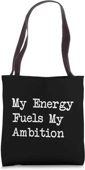 My Energy Fuels My Ambition – Energetic Lifespan Tote Bag