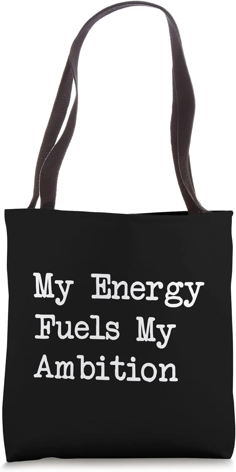 My Energy Fuels My Ambition – Energetic Lifespan Tote Bag