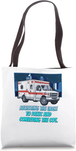 Resisting The Urge To Panic And Conveying The Cot Paramedic Tote Bag